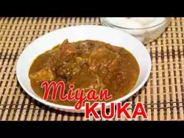 Video: Miyan Kuka (Baobab Leaves Soup)